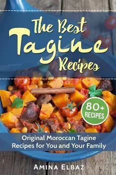 The Best Tagine Recipes: Original Moroccan Tagine Recipes for You and Your Family, Paperback/Amina Elbaz
