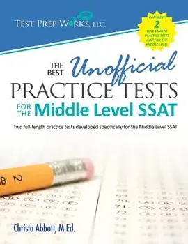 The Best Unofficial Practice Tests for the Middle Level SSAT, Paperback/Christa B. Abbott M. Ed