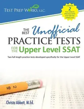 The Best Unofficial Practice Tests for the Upper Level SSAT, Paperback/Christa B. Abbott M. Ed
