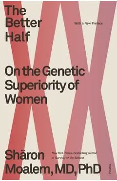 The Better Half: On the Genetic Superiority of Women - Sharon Moalem