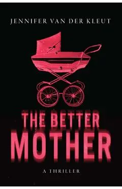 The Better Mother - Jennifer Van Der Kleut