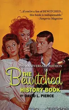 The Bewitched History Book - 50th Anniversary Edition (hardback0, Hardcover/David L. Pierce