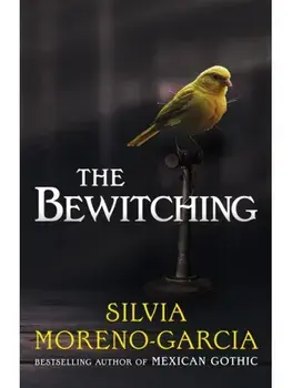 The Bewitching. folk horror meets dark academia in this thrilling supernatural mystery from the bestselling author of Mexican Gothic, Hardback/Silvia Moreno-Garcia