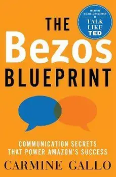 The Bezos Blueprint. Communication Secrets that Power Amazon's Success, Hardback/Carmine Gallo