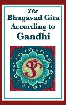 The Bhagavad Gita According to Gandhi, Hardcover/Mohandas K. Gandhi