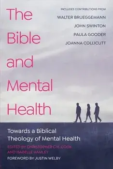 The Bible and Mental Health: Towards a Biblical Theology of Mental Health, Paperback/Christopher C. H. Cook