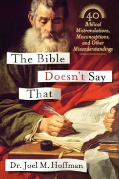 The Bible Doesn't Say That: 40 Biblical Mistranslations, Misconceptions, and Other Misunderstandings, Hardcover/Joel M. Hoffman