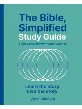 The Bible, Simplified Study Guide plus Streaming Video. Learn the story. Live the story., Paperback/Zach Windahl