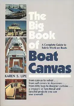 The Big Book of Boat Canvas: A Complete Guide to Fabric Work on Boats, Paperback/Karen Lipe