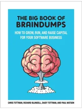 The Big Book Of Braindumps. How To Grow, Run and Raise Capital For Your Software Business, Paperback/***