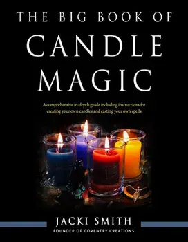 The Big Book of Candle Magic. A Comprehensive in-Depth Guide Including Instructions for Creating Your Own Candles and Casting Your Own Spells, Paperback/Jacki (Jacki Smith) Smith