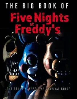 The Big Book of Five Nights at Freddy's. The Deluxe Unofficial Survival Guide, Hardback/***