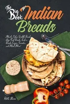 The Big Book of Indian Breads: Master Indian Griddle Breads, Deep Fried Breads, Tandoori Breads, Crepes, Pancakes, and Much More!, Paperback/Rekha Sharma