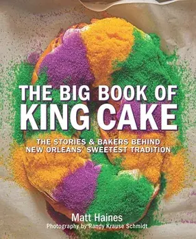 The Big Book of King Cake, Hardcover/Matt Haines