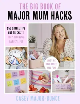 The Big Book of Major Mum Hacks. 150 simple tips and tricks to help you boss family life!, Paperback/Casey Major-Bunce