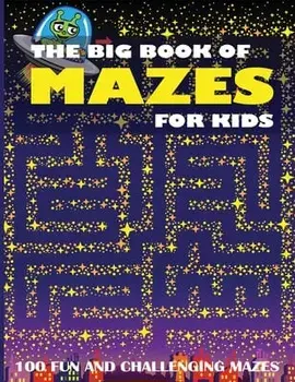 The Big Book of Mazes for Kids: 100 Fun and Challenging Mazes, Paperback/***