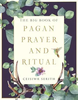 The Big Book of Pagan Prayer and Ritual, Paperback/Ceisiwr Serith