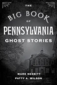 The Big Book of Pennsylvania Ghost Stories, Paperback/Mark Nesbitt