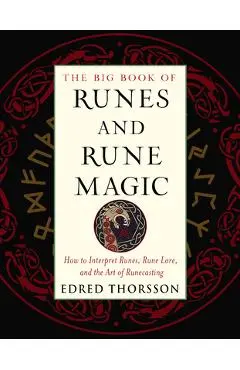 The Big Book of Runes and Rune Magic: How to Interpret Runes, Rune Lore, and the Art of Runecasting - Edred Thorsson
