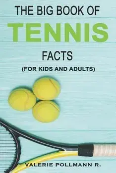 The Big Book of Tennis Facts: For Kids and Adults, Paperback/Valerie Pollmann R.