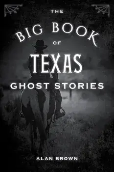 The Big Book of Texas Ghost Stories, Paperback/Alan Brown