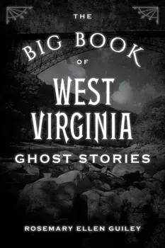 The Big Book of West Virginia Ghost Stories, Paperback/Visionary Living Inc