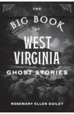 The Big Book of West Virginia Ghost Stories - Visionary Living Inc