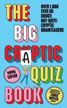 The Big Craptic Quizbook. Over 1,000 ever so dodgy, not-quite-cryptic brainteasers, Paperback/Pippa Taylor