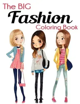 The Big Fashion Coloring Book: Fun and Stylish Fashion and Beauty Coloring Book for Women and Girls, Paperback/***