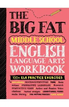 The Big Fat Middle School English Language Arts Workbook: 100+ Ela Practice Exercises - Workman Publishing