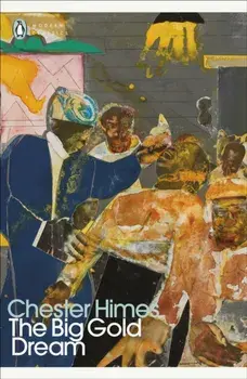 The Big Gold Dream, Paperback/Chester Himes