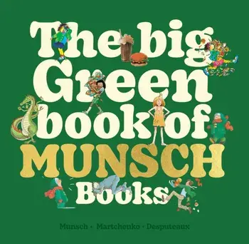 The Big Green Book of Munsch Books, Hardback/Robert Munsch