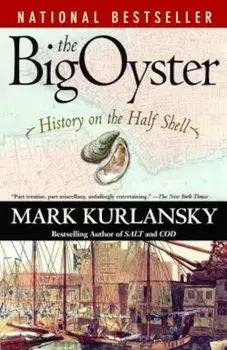 The Big Oyster: History on the Half Shell, Paperback/Mark Kurlansky