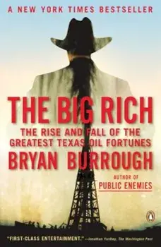 The Big Rich: The Rise and Fall of the Greatest Texas Oil Fortunes, Paperback/Bryan Burrough