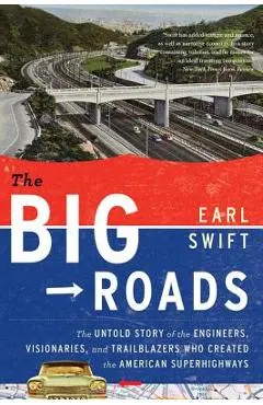 The Big Roads - Earl Swift