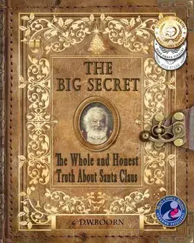 The Big Secret: The Whole and Honest Truth about Santa Claus, Paperback/D. W. Boorn
