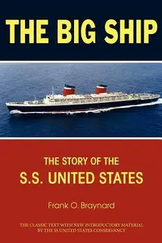 The Big Ship: The Story of the S.S. United States/Frank O. Braynard