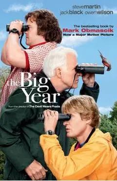 The Big Year: A Tale of Man, Nature, and Fowl Obsession - Mark Obmascik