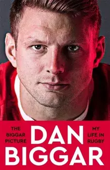 The Biggar Picture. My Life in Rugby, Hardback/Dan Biggar