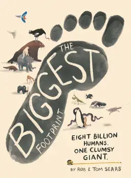 The Biggest Footprint. Eight billion humans. One clumsy giant., Main, Hardback/Tom Sears