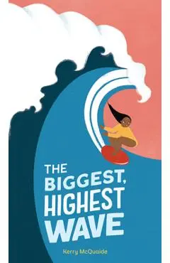 The Biggest, Highest Wave - Kerry Mcquaide
