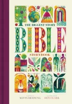 The Biggest Story Bible Storybook (Large Format), Hardback/Kevin DeYoung