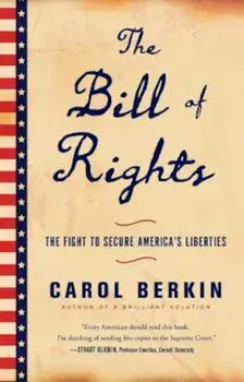 The Bill of Rights: The Fight to Secure America's Liberties, Paperback/Carol Berkin
