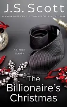 The Billionaire's Christmas: A Sinclair Novella, Paperback/J. S. Scott