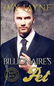 The Billionaire's Pet, Paperback/Ivy Layne