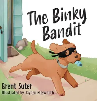 The Binky Bandit, Hardcover/Brent Suter