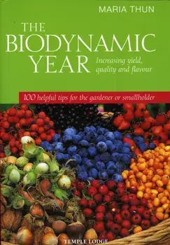 The Biodynamic Year. Increasing Yield, Quality and Flavour, 100 Helpful Tips for the Gardener or Smallholder, Paperback/Maria Thun