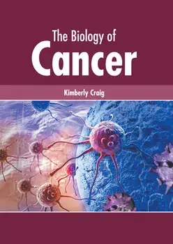 The Biology of Cancer, Hardcover/Kimberly Craig