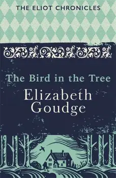 The Bird in the Tree. Book One of The Eliot Chronicles, Paperback/Elizabeth Goudge