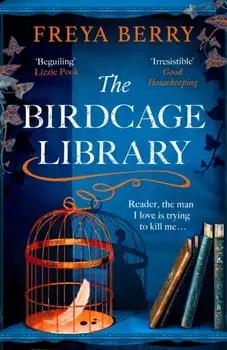 The Birdcage Library. A historical thriller that will grip you like a vice, Paperback/Freya Berry
